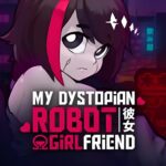 My Dystopian Robot Girlfriend