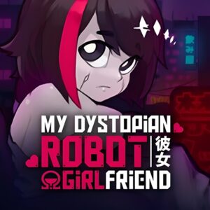 My Dystopian Robot Girlfriend
