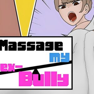 MASSAGE MY EX-BULLY